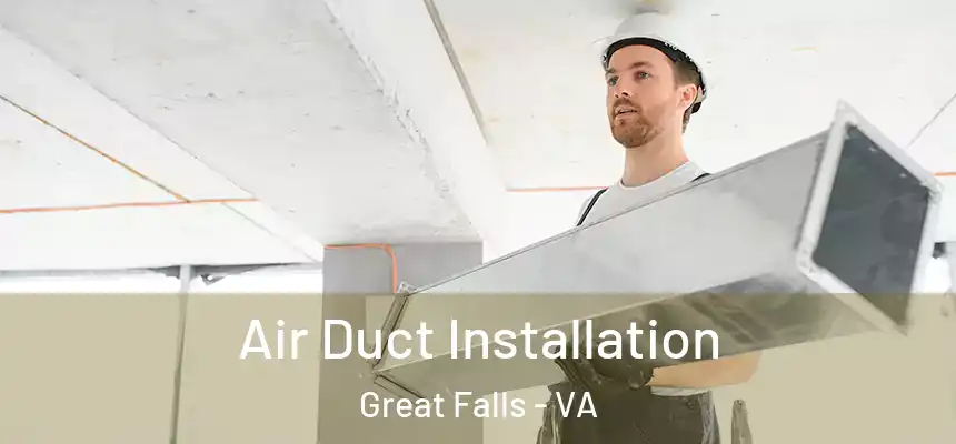  Air Duct Installation Great Falls - VA