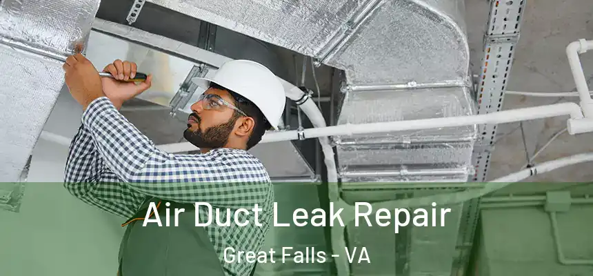  Air Duct Leak Repair Great Falls - VA