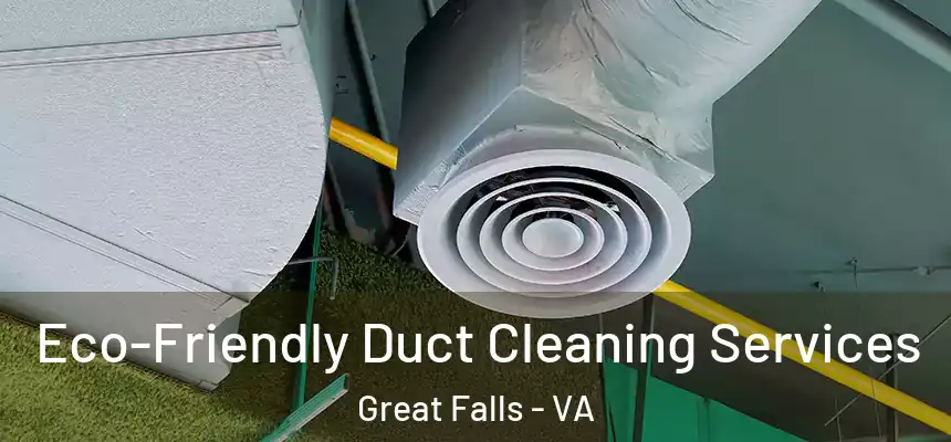  Eco-Friendly Duct Cleaning Services Great Falls - VA