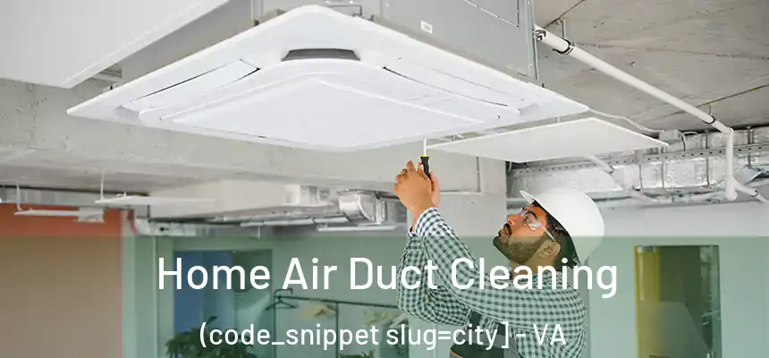  Home Air Duct Cleaning (code_snippet slug=city] - VA