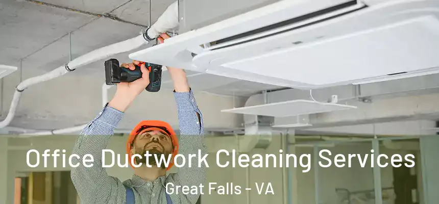  Office Ductwork Cleaning Services Great Falls - VA