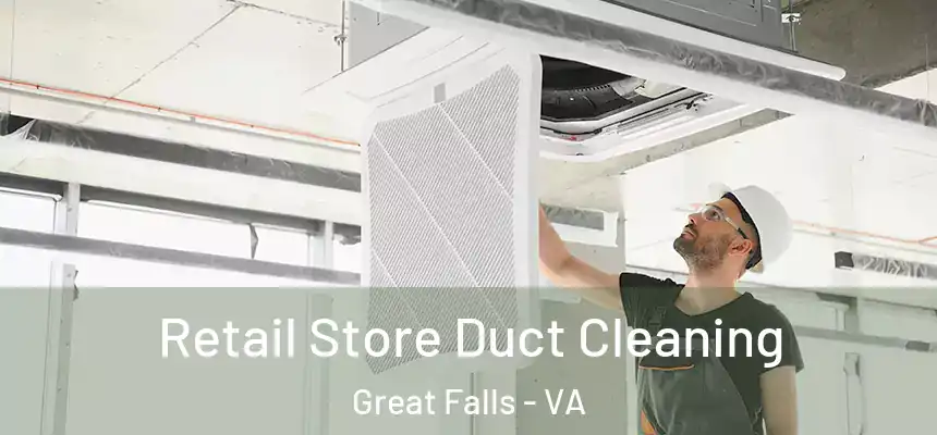  Retail Store Duct Cleaning Great Falls - VA